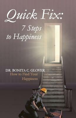 Quick Fix: Seven Steps to Happiness: How to Find Your Happiness - Bonita C Glover - cover