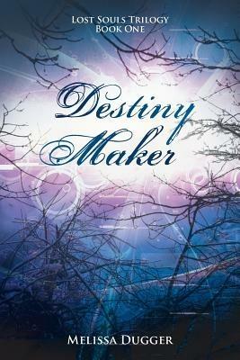Destiny Maker: Lost Souls Trilogy Book One - Melissa Dugger - cover