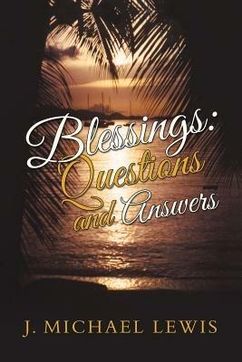 Blessings: Questions and Answers - J Michael Lewis - cover