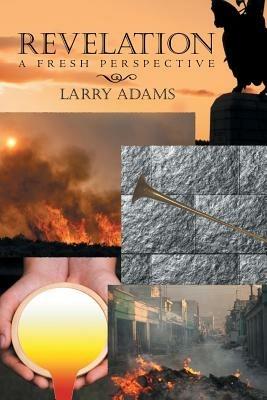Revelation: A Fresh Perspective - Larry Adams - cover