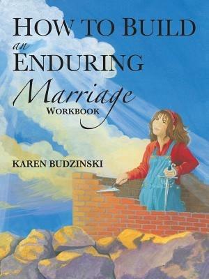 How to Build an Enduring Marriage Workbook - Karen Budzinski - cover