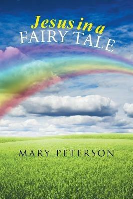 Jesus in a Fairy Tale - Mary Peterson - cover