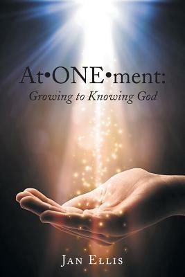 At-ONE-ment: Growing to Knowing God - Jan Ellis - cover
