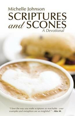 Scriptures and Scones: A Devotional - Michelle Johnson - cover