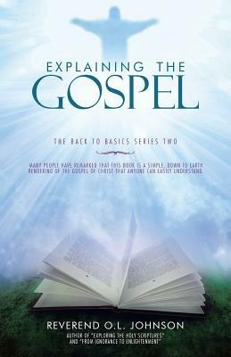 Explaining the Gospel: The Back to Basics Series Two - Reverend O L Johnson - cover