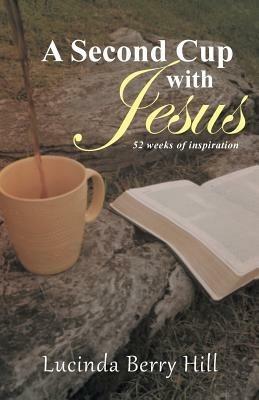 A Second Cup with Jesus: 52 weeks of inspiration - Lucinda Berry Hill - cover