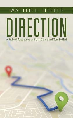 Direction: A Biblical Perspective on Being Called and Sent by God - Walter L Liefeld - cover