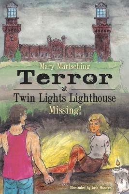 Terror at Twin Lights Lighthouse: Missing! - Mary Martsching - cover