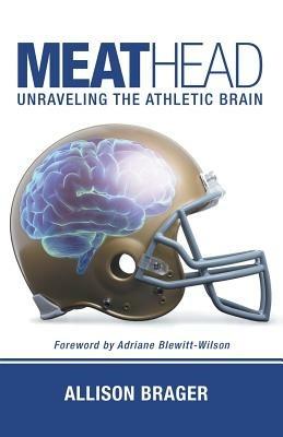 Meathead: Unraveling the Athletic Brain - Allison Brager - cover