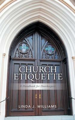 Church Etiquette: A Handbook for Doorkeepers - Linda J Williams - cover
