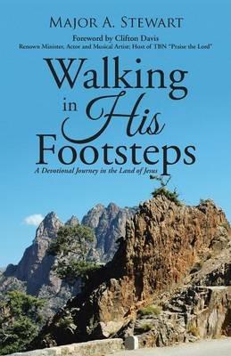 Walking in His Footsteps: A Devotional Journey in the Land of Jesus - Major a Stewart - cover