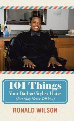 101 Things Your Barber/Stylist Hates (But May Never Tell You) - Ronald Wilson - cover