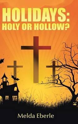 Holidays: Holy or Hollow? - Melda Eberle - cover