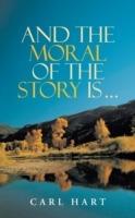 And the Moral of the Story Is ... - Carl Hart - cover