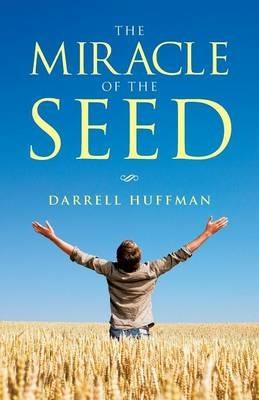 The Miracle of the Seed - Darrell Huffman - cover