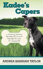 Kadee's Capers: A Whimsical Journey Through Life as Seen Through the Eyes of a Puppy Dog