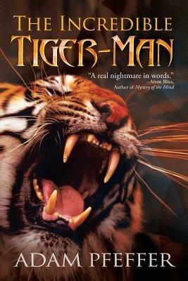 The Incredible Tiger-Man - Adam Pfeffer - cover