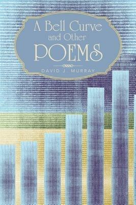 A Bell Curve and Other Poems - David J Murray - cover