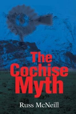 The Cochise Myth - Russ McNeill - cover