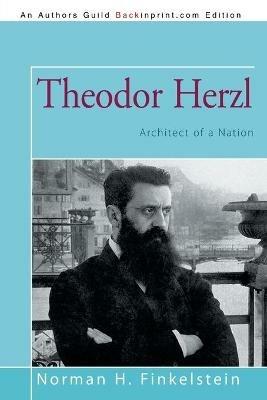 Theodor Herzl: Architect of a Nation - Norman H Finkelstein - cover