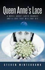 Queen Anne's Lace: A Novel about Earth Changes and a Love That Will Not Die