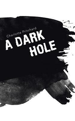 A Dark Hole - Charlotte Pritchard - cover