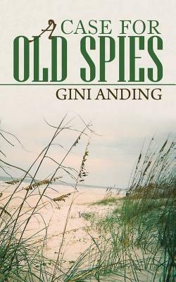 A Case for Old Spies - Gini Anding - cover