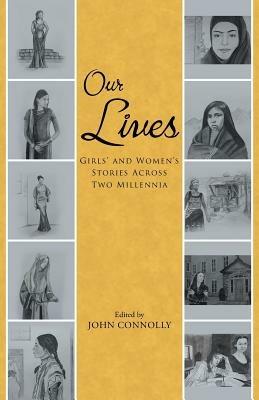 Our Lives: Girls' and Women's Stories Across Two Millennia - John Connolly - cover