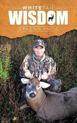 Whitetail Wisdom - Dragan Vujic - cover