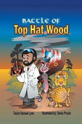 The Battle of Top Hat Wood: Book One: The Adventures of Dr. Greenstone and Jerrythespider Trilogy - Taylor Samuel Lyen - cover