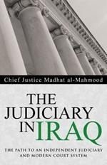 The Judiciary in Iraq: The Path to an Independent Judiciary and Modern Court System