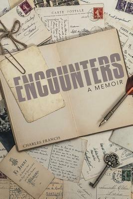 Encounters: A Memoir - Charles Francis - cover