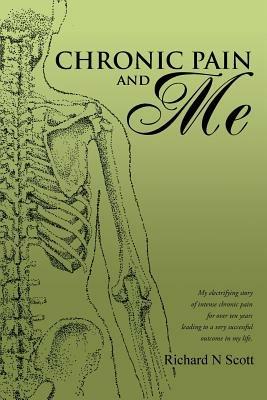 Chronic Pain and Me - Richard N Scott - cover
