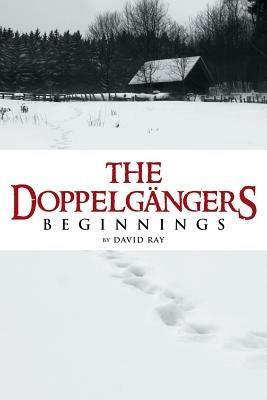 The Doppelgangers: Beginnings - David Ray - cover