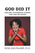 God Did It: Healing Testimonies Across Time and Religions