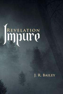 Impure: Revelation - J R Bailey - cover