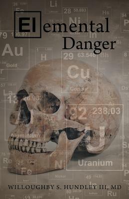 Elemental Danger - Willoughby S Hundley III MD - cover
