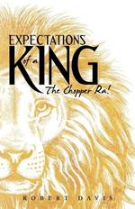 Expectations of a King: The Chopper Ra!