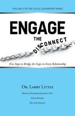 Engage the Disconnect: Five Steps to Bridge the Gaps in Every Relationship