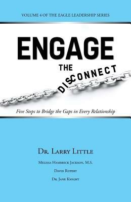 Engage the Disconnect: Five Steps to Bridge the Gaps in Every Relationship - Larry Little - cover