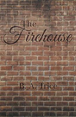 The Firehouse - B a Trice - cover