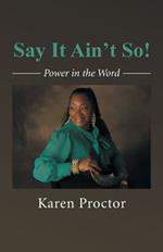 Say It Ain't So: Power in the Word