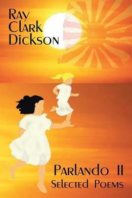 Parlando II: Selected Poems - Ray Clark Dickson - cover