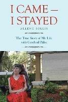 I Came-I Stayed: The True Story of My Life with Cerebral Palsy - Arlene Sollis - cover