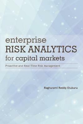 Enterprise Risk Analytics for Capital Markets: Proactive and Real-Time Risk Management - Raghurami Reddy Etukuru - cover