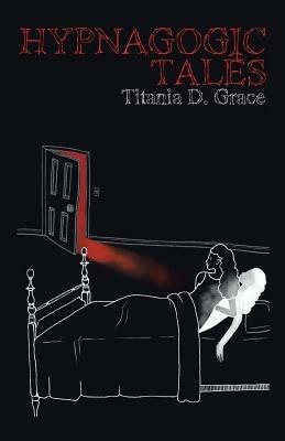 Hypnagogic Tales - Titania D Grace - cover