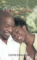 Is This My Last Stop for Love - Lester Edwards - cover