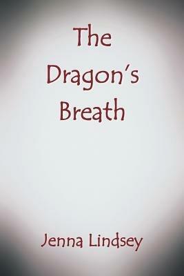 The Dragon's Breath - Jenna Lindsey - cover