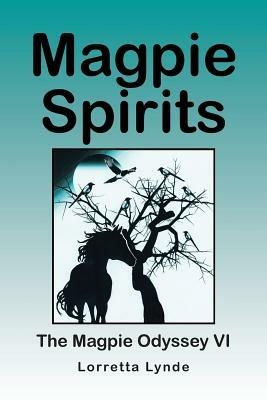 Magpie Spirits: The Magpie Odyssey VI - Lorretta Lynde - cover
