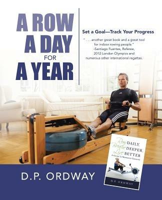 A Row a Day for a Year: Set a Goal-Track Your Progress - D P Ordway - cover